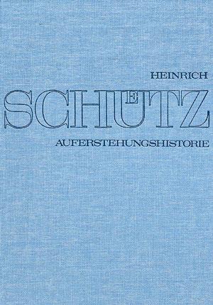 Stuttgarter Schütz-Ausgabe: AuFirstehungshistorie (Gesamtausgabe, Bd. 4)