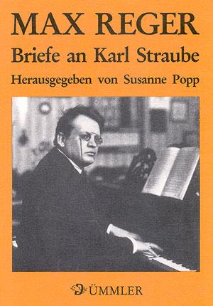 Max Reger: Briefe an Karl Straube