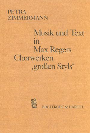 Musik und Text in Regers Chorwerken gro?en Styls