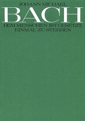 Johann Michiel Bach: Dem Menschen ist gesetzt (SATB)