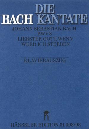 Bach: Kantate BWV 8 Liebster Gott, wenn werd ich sterben (Vocalscore)