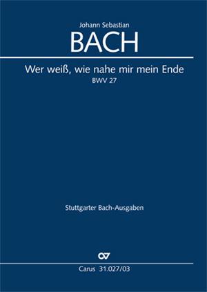 Bach: Wer Weiss, Wie Nahe Mir Mein Ende BWV 27 (Vocal Score)