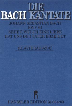 Bach: Kantate BWV 64 Sehet, Welch eine Liebe hat uns der Vater Erzeiget (Vocal Score)
