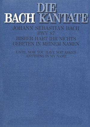 Bach: Kantate BWV 87 Bisher Habt Ihr Nichts Gebeten In Meinem Namen (Partituur)
