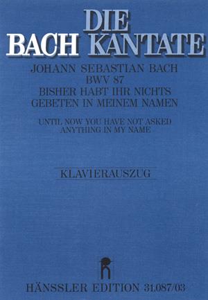 Bach: Kantate BWV 87 Bisher Habt Ihr Nichts Gebeten In Meinem Namen (Vocal Score)
