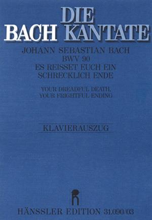 Bach: Kantate BWV 90 Es Reisset Euch Ein Schrecklich Ende (Vocal Score)