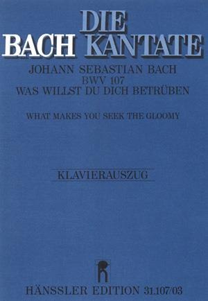 Bach: Kantate BWV 107 Was willst du dich betrüben (Vocal Score)