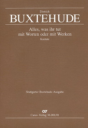 Buxtehude: Alles, was ihr tut mit Worten oder mit Werken (BuxWV 4)