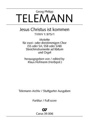 Telemann: Jesus Christus ist kommen (TVWV 1:975/1)