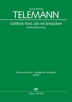 Telemanns: Göttlichs Kind, lass mit Entzücken (TVWV 1:1020)