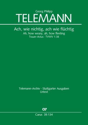 Telemann: Trauer-Actus Ach, wie nichtig, ach wie flüchtig