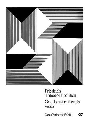 Friedrich Theodor Fröhlich: Gnade sei mit euch (Partituur)