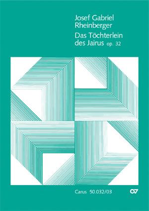 Josef Gabriel Rheinberger: Das Töchterlein des Jairus (Vocalscore)