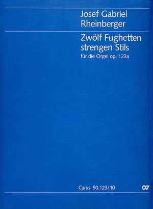 Josef Gabriel Rheinberger: Zwölf Fughetten strengen Stils für die Orgel (Partituur)