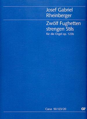 Josef Gabriel Rheinberger: Zwölf Fughetten strengen Stils für die Orgel (Partituur)