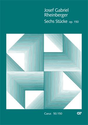 Josef Gabriel Rheinberger: Sechs Stücke op. 150 (Partituur)