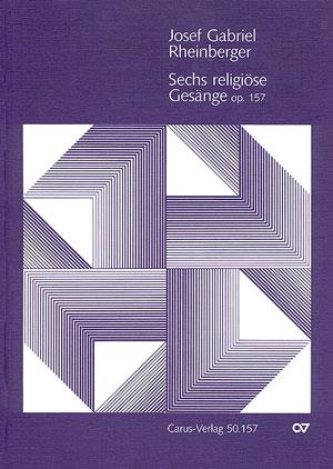 Josef Gabriel Rheinberger: Sechs religiöse Gesänge op. 157 (Partituur)