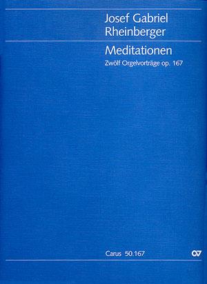 Josef Gabriel Rheinberger: Meditationen. Zwölf Orgelvorträge op. 167 (Partituur)