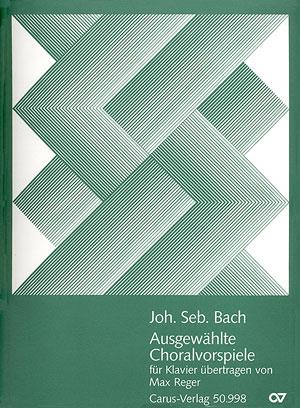 Johann Sebastian Bach: Ausgewählte Choralvorspiele (arr. Reger)