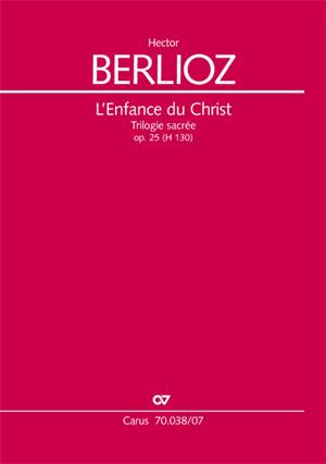 Hector Berlioz: L'Enfance du Christ [Die Kindheit Christi] op. 25