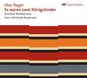 Reger: Es waren zwei Königskinder [Carus Classics]