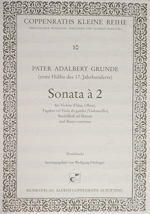 Pater Adalbert Grunde: Sonata à 2(Vl (Fl, Ob), Fg (Vc) & BC)