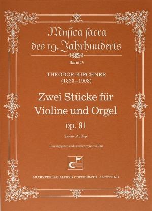Kirchner: Zwei St?cke for Violine und Orgel op. 91