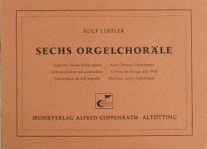 L?ffler, Sechs Orgelchor?le