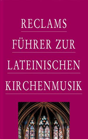 Reclams F?hrer zur lateinischen Kirchenmusik