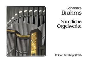 Johannes Brahms, S?mtliche Orgelwerke [EB 8396]