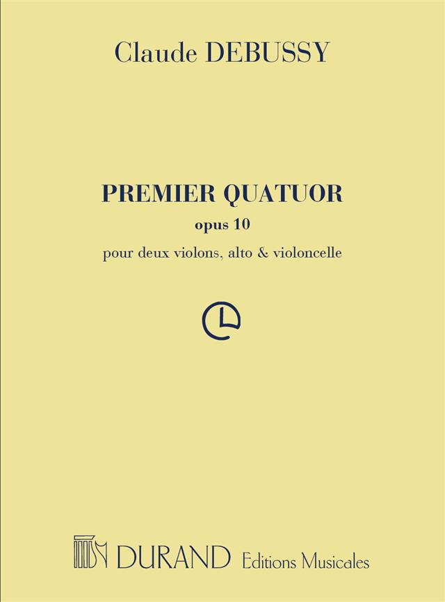 Claude Debussy: Claude Debussy: Premier Quatuor Op. 10