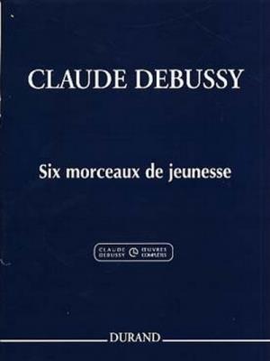 Claude Debussy: Six Morceaux De Jeunesse Pour Piano