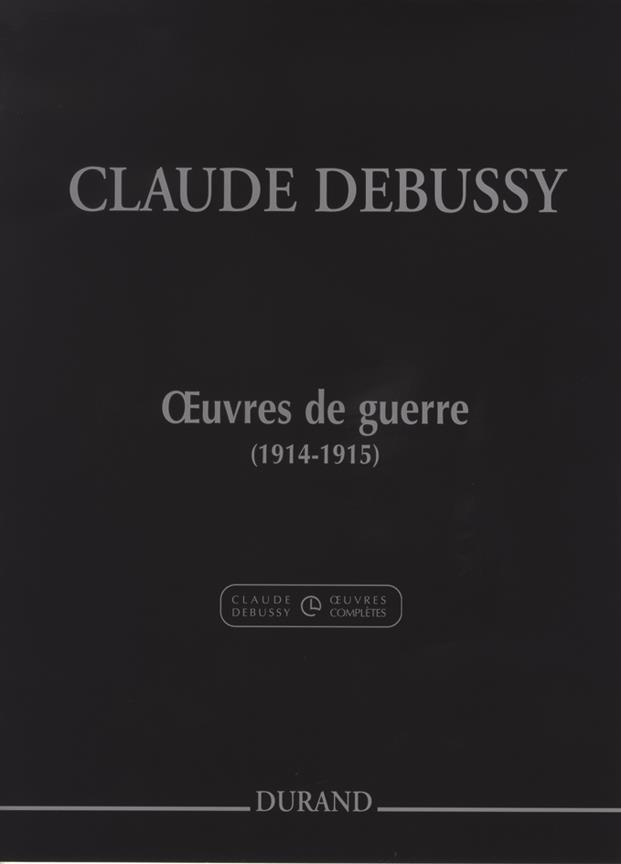 Claude Debussy: Oeuvres De Guerre (1914-1915)