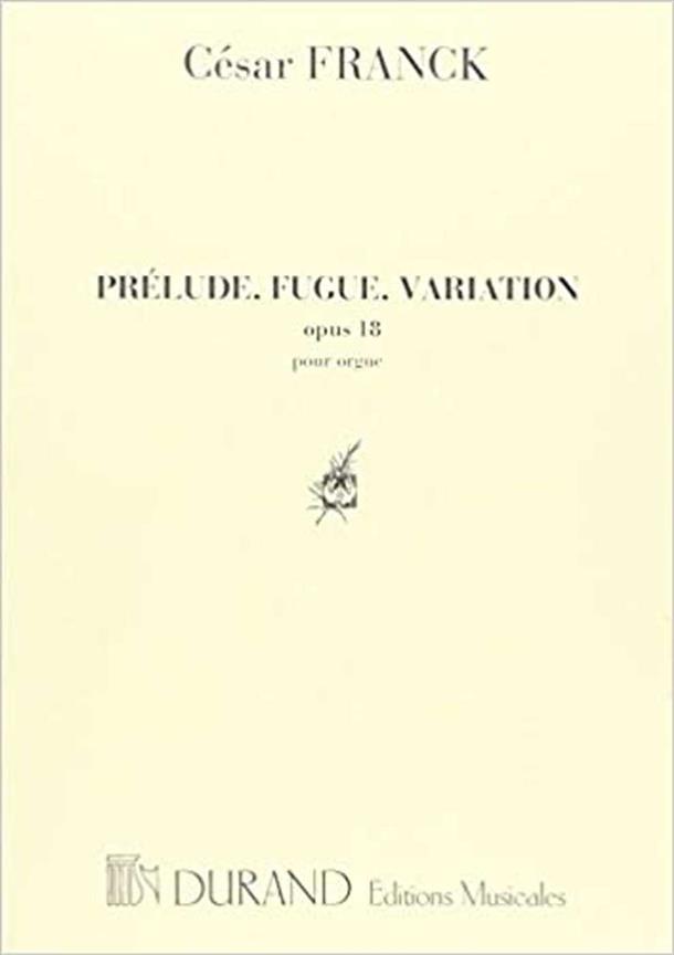 César Franck: Prelude Fugue and Variation Opus 18