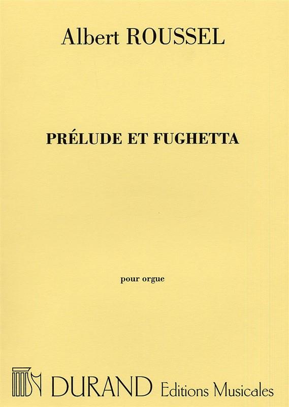 Albert Roussel: Prelude Et Fughetta Op 41 Orgue 