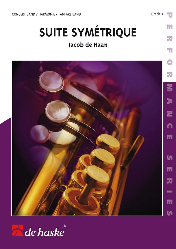 Jacob de Haan: Suite Symétrique (Partituur Harmonie Fanfare Brassband)