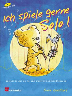 Ich spiele gerne Solo!(Spielbuch mit CD ab dem zweiten Blockflötenjahr)