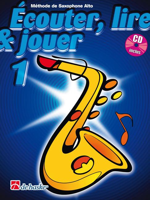 Écouter, Lire & Jouer 1 Saxophone Alto(Méthode de Saxophone Alto)