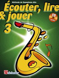 Écouter, Lire & Jouer 3 Saxophone Alto(Méthode de Saxophone Alto)