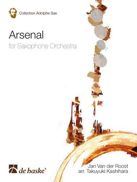 Jan van der Roost: Arsenal For Saxophone Orchestra