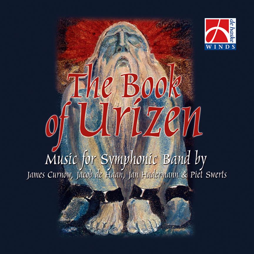 The Book of Urizen(Music For Symphonic Band by James Curnow,Jacob de Haan, Jan Hadermann & Piet Swerts)