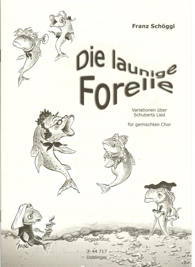 Franz Schoggl: Die Launige Forelle (SATB)