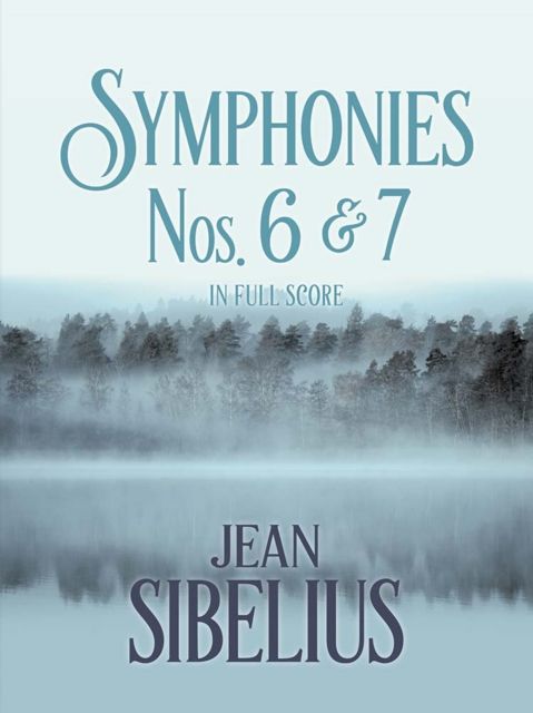 Sibelius: Symphonies Nos. 6 and 7 in Full Score