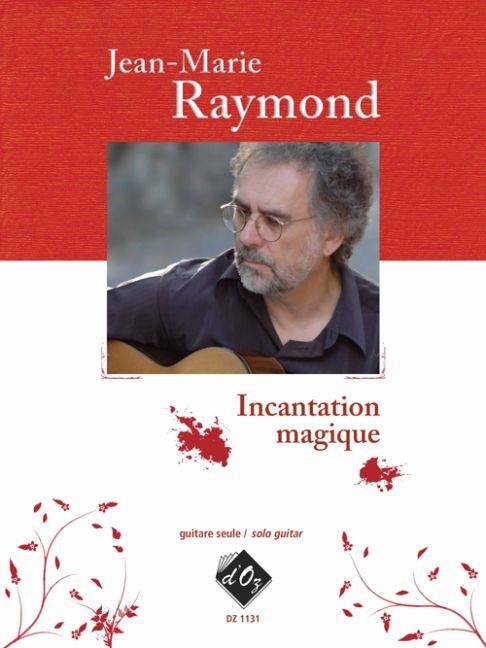 Jean-Marie Raymond: Incantation magique