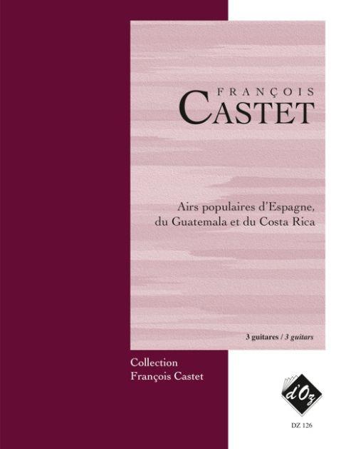 François Castet: Airs populaires d'Espagne, du Guatemala...