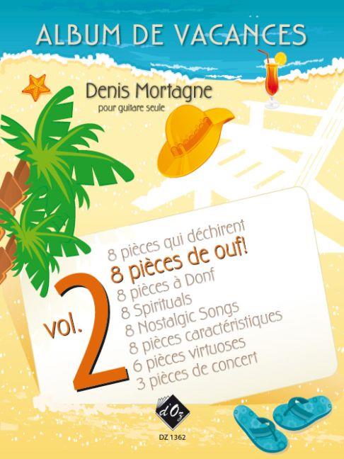 Denis Mortagne: Album de vacances, vol. 2 / 8 pièces de Ouf