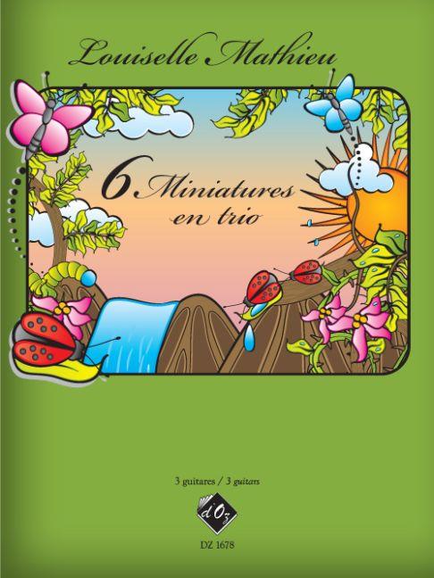 Louiselle Mathieu: 6 Miniatures en trio