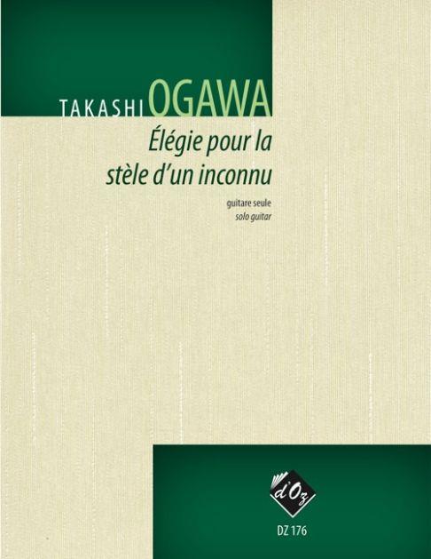 Takashi Ogawa: Élégie pour la stèle d'un inconnu