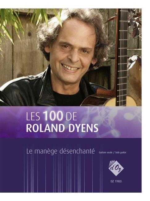 Roland Dyens: Les 100 de Roland Dyens - Le manège désenchanté