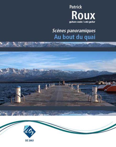 Patrick Roux: Au bout du quai (Les scènes panoramiques)